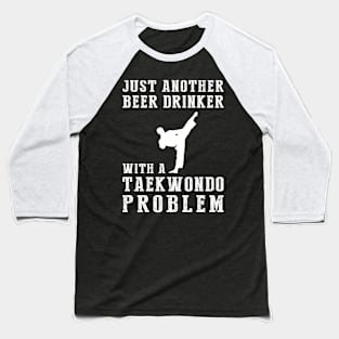 Kick & Cheers: A Hilarious Tee for Taekwondo Beer Enthusiasts! Baseball T-Shirt